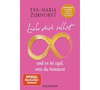 Eva-Maria Zurho Liebe dich selbst und es ist egal, wen du hei (Copertina rigida)