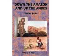 Eva McArdle Down the Amazon and Up the Andes (Tascabile)
