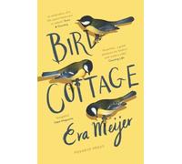 Eva Meijer Bird Cottage (Tascabile)