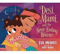 Eva Mendes Desi, Mami, and the Never-Ending Worries (Copertina rigida)