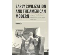 Eva Miller Early Civilization and the American Modern (Tascabile)