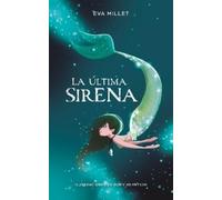 Eva Millet Mala La última sirena. Premio Boolino 2018 / The L (Copertina rigida)