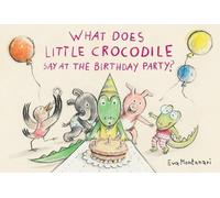 Eva Montanari What Does Little Crocodile Say At the Birthday (Copertina rigida)
