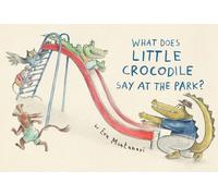 Eva Montanari What Does Little Crocodile Say At the Park? (Copertina rigida)