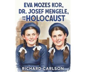 Eva Mozes Kor, Dr. Josef Mengele, and the Holocaust