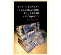 Eva Mroczek The Literary Imagination in Jewish Antiquity (Tascabile)