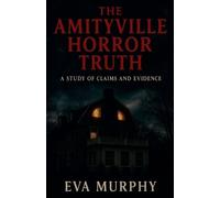 Eva Murphy The Amityville Horror Truth (Tascabile)