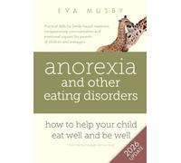Eva Musby Anorexia and Other Eating Disorders: How to Help Your Chil (Tascabile)