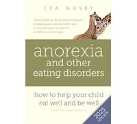 Eva Musby Anorexia and Other Eating Disorders: How to Help Your Chil (Tascabile)