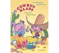 Eva Muszynski Karsten Teich Cowboy Klaus und die Gold-Rosi (Tascabile)
