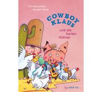 Eva Muszynski Karsten Teich Cowboy Klaus und die harten Hühner (Tascabile)