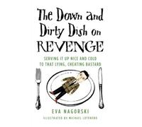 Eva Nagorski The Down and Dirty Dish on Revenge (Tascabile)