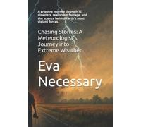 Eva Necessary Chasing Storms (Tascabile) Science That Reads Like a Novel