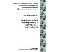 Eva Neuland Jugendsprachen: mehrsprachig - kontrastiv - interkulture (Tascabile)