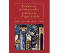 Eva Núñez Ménde Fundamentos teóricos y prácticos de historia de la l (Tascabile)