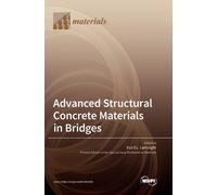 Eva O L Lantsoght Advanced Structural Concrete Materials in Bridges (Tascabile)