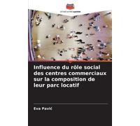 Eva Pavic Influence du rôle social des centres commerciaux sur la co (Tascabile)