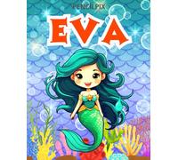 Eva: Personalized Coloring Book For Eva: Mermaid Coloring Book for Girls Ages 4-8 | Magical Underwater Adventure with Mermaids, Dolphins & Ocean Animals