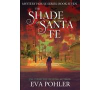 Eva Pohler The Shade of Santa Fe (Tascabile) Mystery House