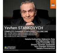 Eva Rabchevska; Natalia Kozhushko-Maksymiv; Dmytro Tavanets; Luba Tunnicliffe; Kyiv Chamber Orchestra; Natalia Ponomarchuk - Yevhen Stankovych: Complete Chamber Symphonies, Vol. 1