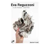 Eva Reguzzoni. A un passo... dentro. Ediz. illustrata