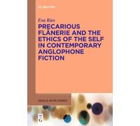 Eva Ries Precarious Flânerie and the Ethics of the Self in Contempor (Tascabile)