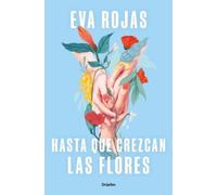 Eva Rojas Hasta que crezcan las flores / Till Flowers Grow (Tascabile)