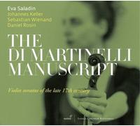 Eva Saladin The Di Martinelli Manuscript: Violin Sonatas of the Late 17th.. (CD)