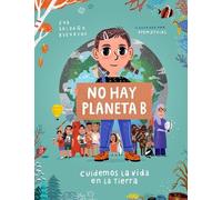 Eva Saldaña No hay planeta B. Cuidemos la vida en la tierra / (Copertina rigida)