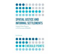 Eva Schwab Spatial Justice and Informal Settlements (Tascabile) Emerald Points