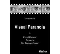 Eva Schwarz Visual Paranoia in Rear Window, Blow-Up and The Truman S (Tascabile)