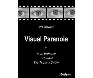 Eva Schwarz Visual Paranoia in Rear Window, Blow-Up and The Truman S (Tascabile)