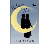 Eva Seyler Believe in Me (Tascabile) George and Louise