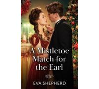 Eva Shepherd A Mistletoe Match For The Earl (Tascabile) Mills & Boon Historical