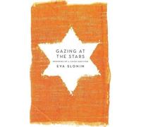 Eva Slonim Gazing at the Stars: Memories of a Child Survivor (Tascabile)