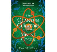 Eva St. John The Quantum Curators and the Missing Codex (Tascabile)