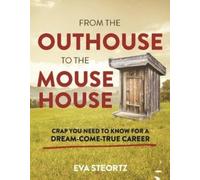 Eva Steortz From the Outhouse to the Mouse House (Copertina rigida)