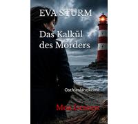 EVA STURM Das Kalkül des Mörders: Ostfrieslandkrimi