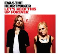 Eva & the Heart - Let S Keep This Up