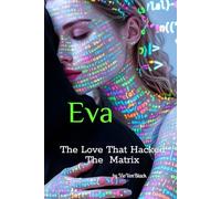 Eva: The Love That Hacked The Matrix