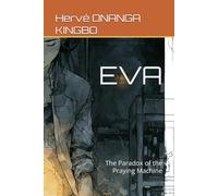 Eva: The Paradox of the Praying Machine