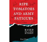 Eva Ulian Ripe Tomatoes and Army Fatigues (Tascabile)
