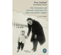 Eva Umlauf Stef Die Nummer auf deinem Unterarm ist blau wie deine Au (Tascabile)