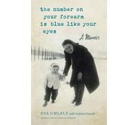 Eva Umlauf The Number on Your Forearm is Blue Like Your Eyes (Tascabile)