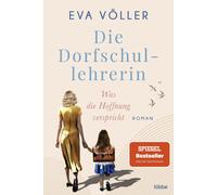 Eva Völler Die Dorfschullehrerin 01. Was die Hoffnung versprich (Tascabile)
