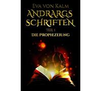 Eva von Kalm Andrargs Schriften: Die Prophezeiung (Tascabile)