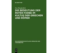 Eva Wunderlich Die Bedeutung Der Roten Farbe Im Kultus Der Gr (Copertina rigida)
