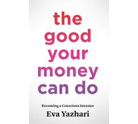 Eva Yazhari The Good Your Money Can Do (Copertina rigida)