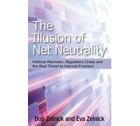 Eva Zelnick Bob Zelnick The Illusion of Net Neutrality (Copertina rigida)