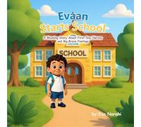 Evaan Starts School: A rhyming story about First day nerves and Big brave Feelings